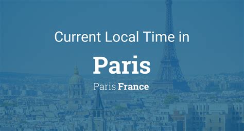 Current Local Time in Paris, Paris, France .